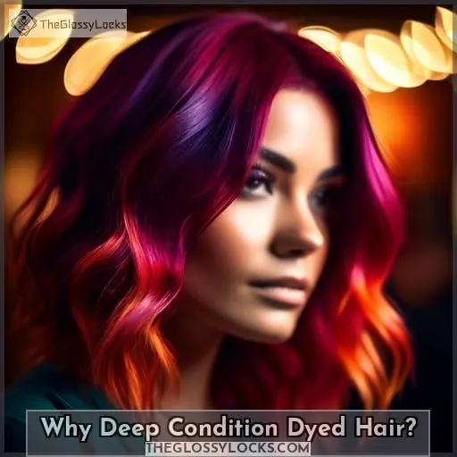 Why Deep Condition Dyed Hair
