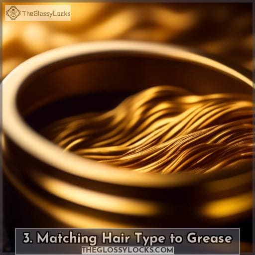 3. Matching Hair Type to Grease