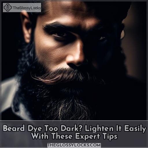 beard dye too dark how to lighten