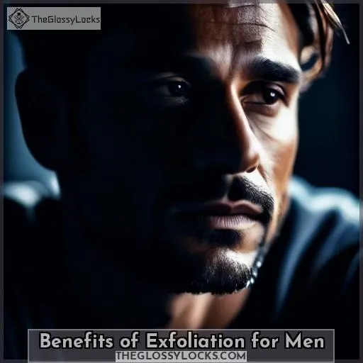 Benefits of Exfoliation for Men