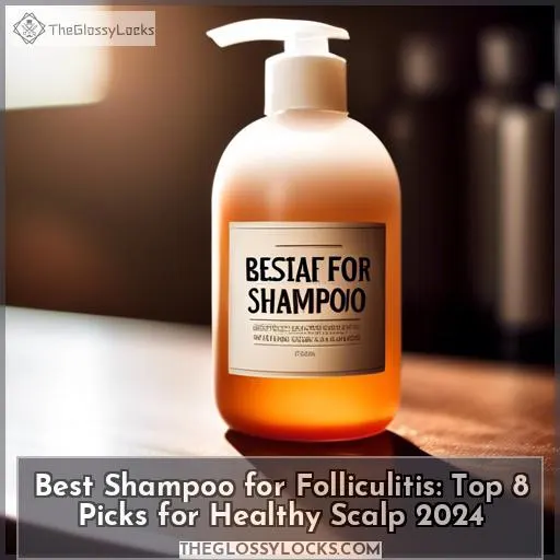 Best Shampoo For Folliculitis Top 8 Picks For Healthy Scalp 2024