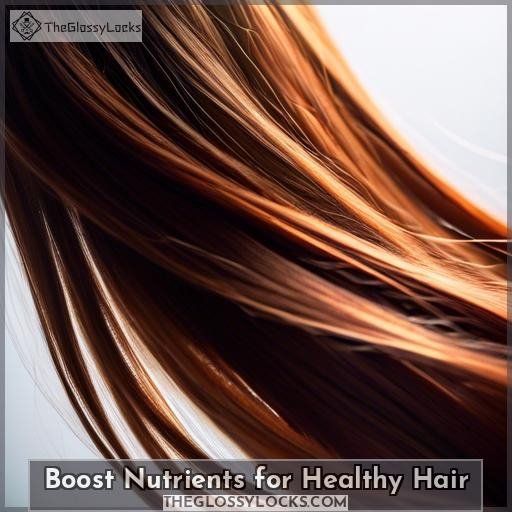 Boost Nutrients for Healthy Hair
