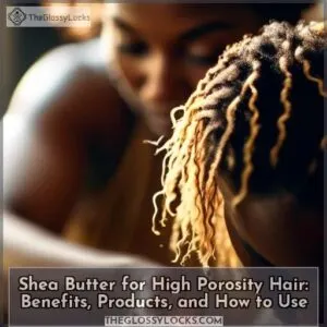 can i use shea butter for high porosity hair