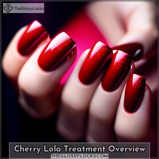 Cherry Lola Treatment Overview