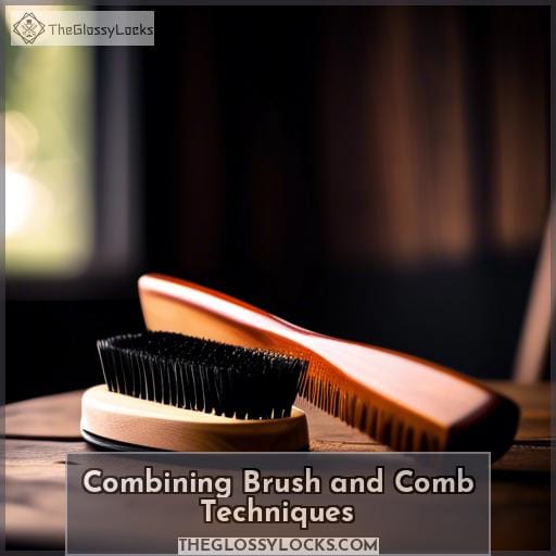 Combining Brush and Comb Techniques