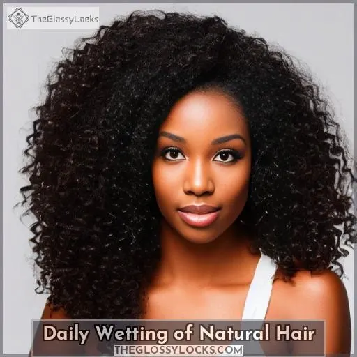 Daily Wetting of Natural Hair