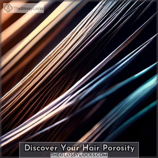 Discover Your Hair Porosity