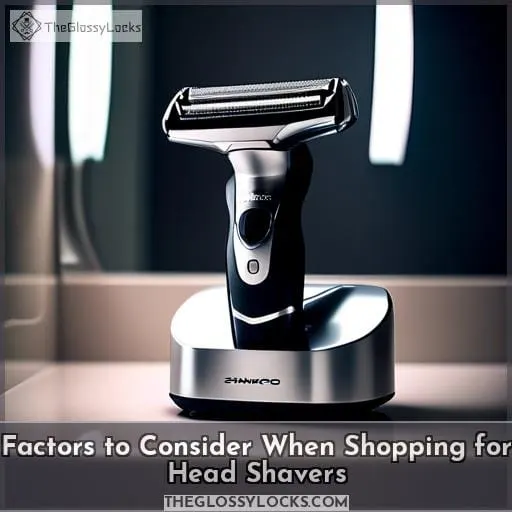 Factors to Consider When Shopping for Head Shavers