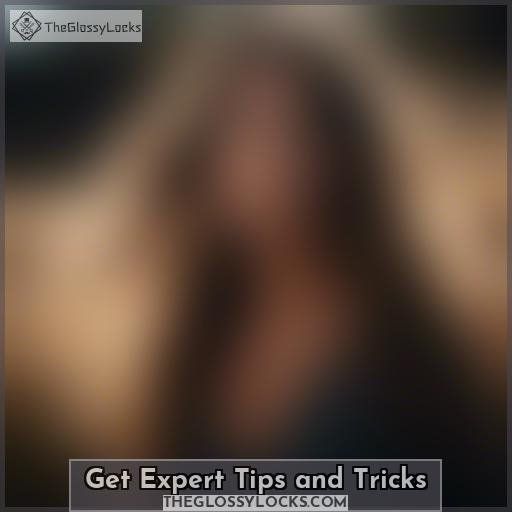 Get Expert Tips and Tricks