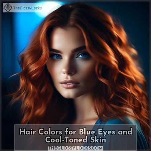 Hair Colors for Blue Eyes and Cool-Toned Skin