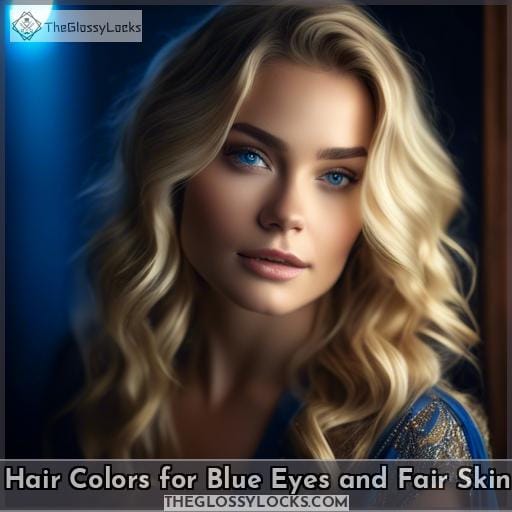 Hair Colors for Blue Eyes and Fair Skin