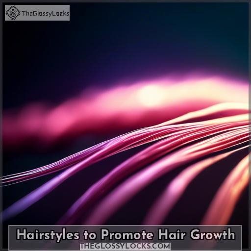 Hairstyles to Promote Hair Growth