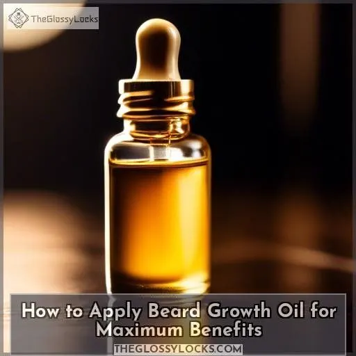 How to Apply Beard Growth Oil for Maximum Benefits