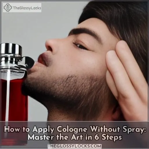how to apply cologne without spray