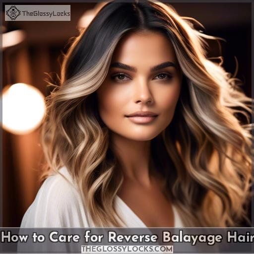 How to Care for Reverse Balayage Hair