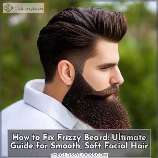 how to fix frizzy beard