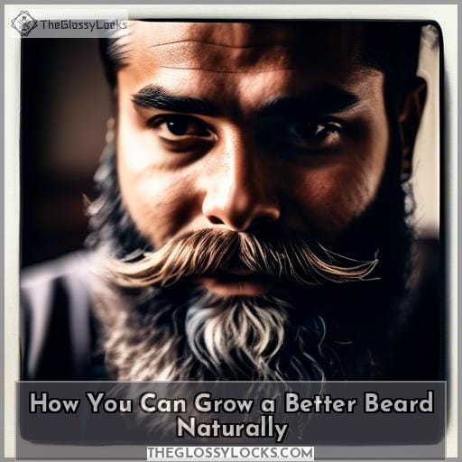 How You Can Grow a Better Beard Naturally