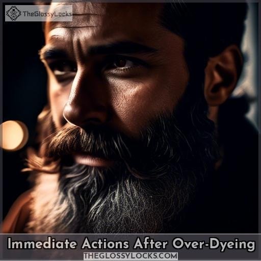 Immediate Actions After Over-Dyeing
