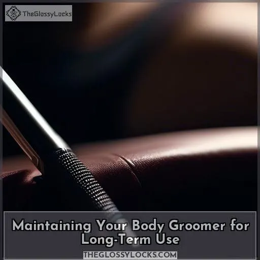 Maintaining Your Body Groomer for Long-Term Use