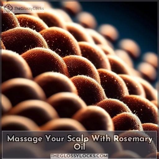 Massage Your Scalp With Rosemary Oil