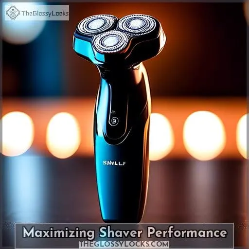 Maximizing Shaver Performance