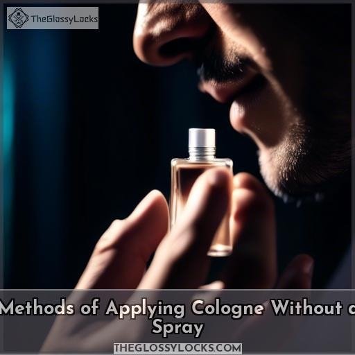 Methods of Applying Cologne Without a Spray