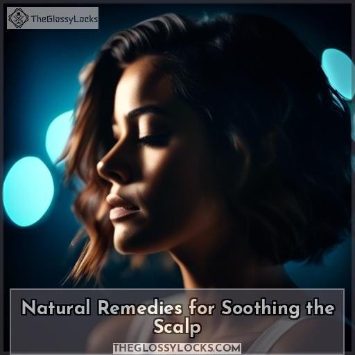 Natural Remedies for Soothing the Scalp