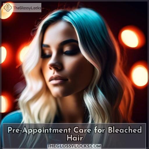 Pre-Appointment Care for Bleached Hair