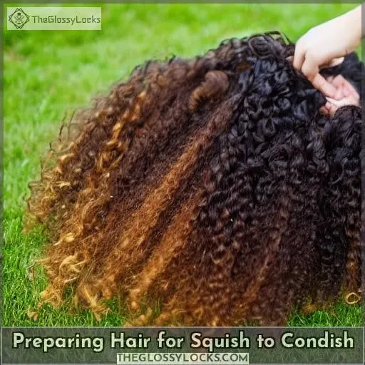 Preparing Hair for Squish to Condish