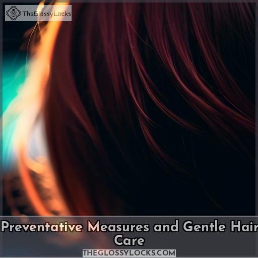 Preventative Measures and Gentle Hair Care