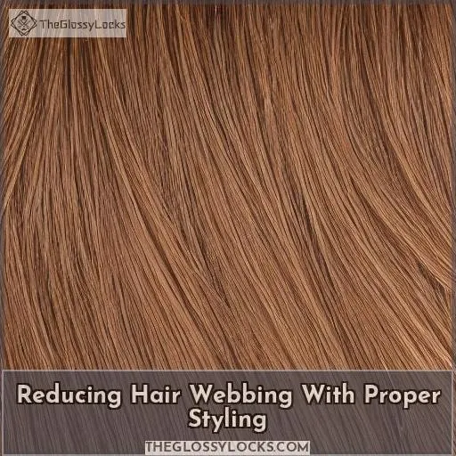 Reducing Hair Webbing With Proper Styling