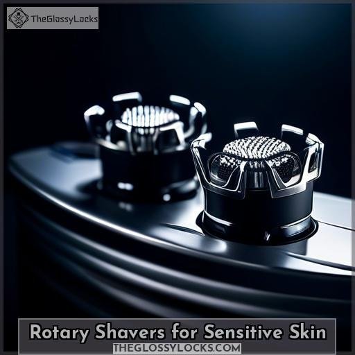 Rotary Shavers for Sensitive Skin