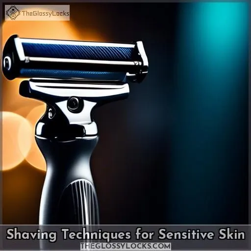 Shaving Techniques for Sensitive Skin