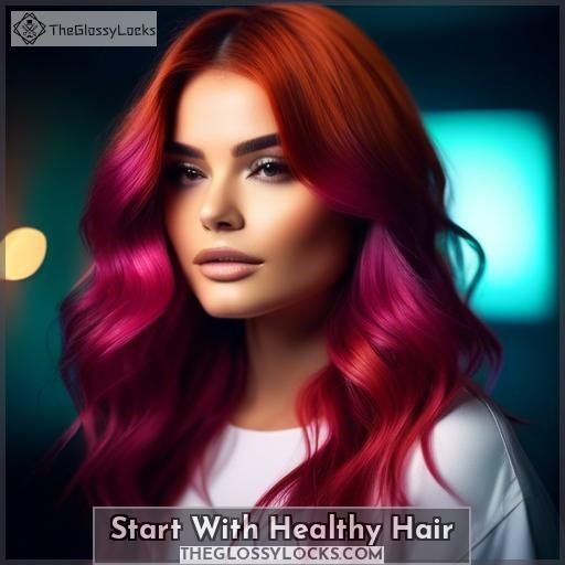Start With Healthy Hair