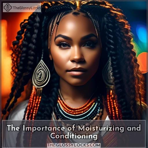 The Importance of Moisturizing and Conditioning The Importance of Moisturizing and Conditioning