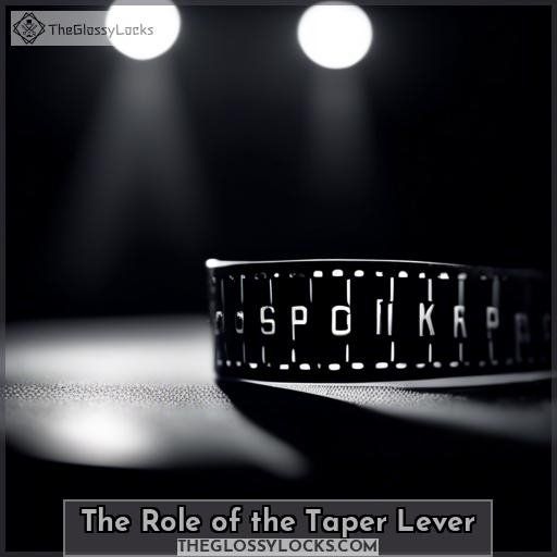 The Role of the Taper Lever