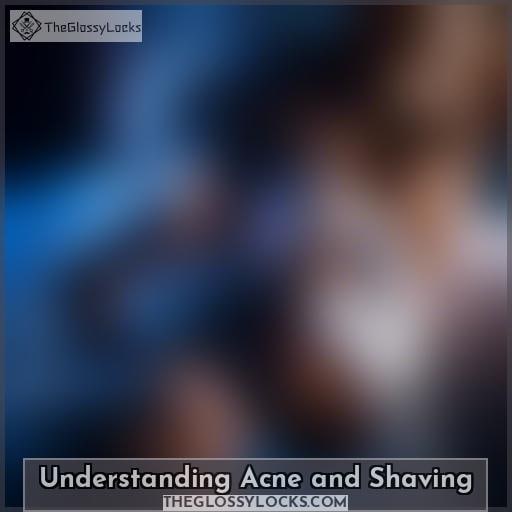 Understanding Acne and Shaving