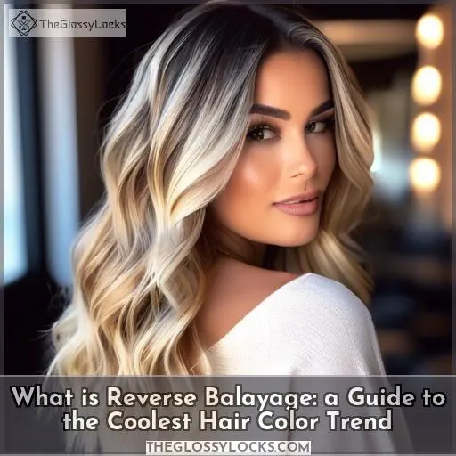 what is a reverse balayage