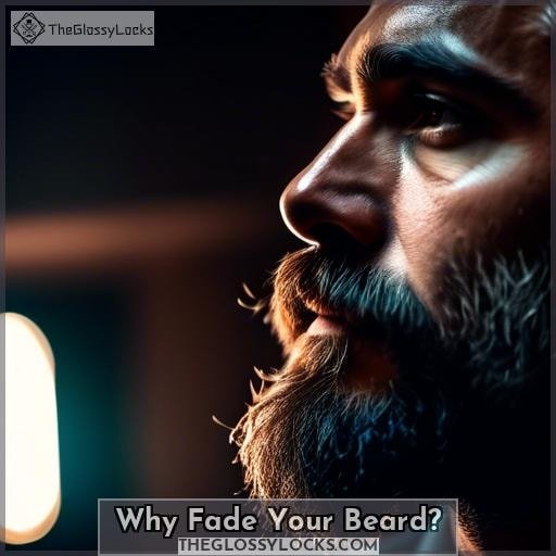 Why Fade Your Beard