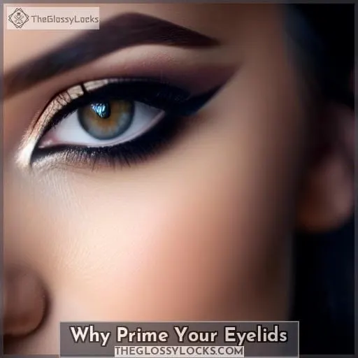 Why Prime Your Eyelids