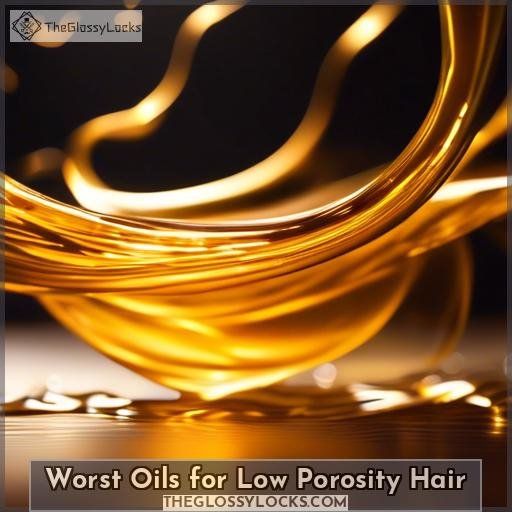 Worst Oils for Low Porosity Hair