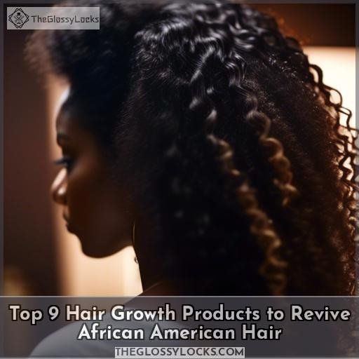 Top 9 Hair Growth Products to Revive African American Hair