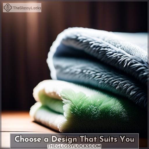 Choose a Design That Suits You