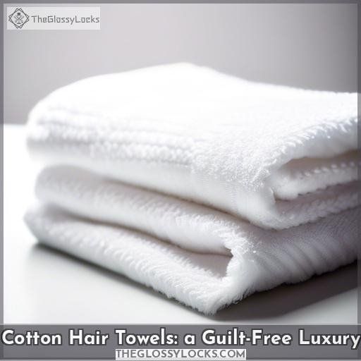 Cotton Hair Towels: a Guilt-Free Luxury