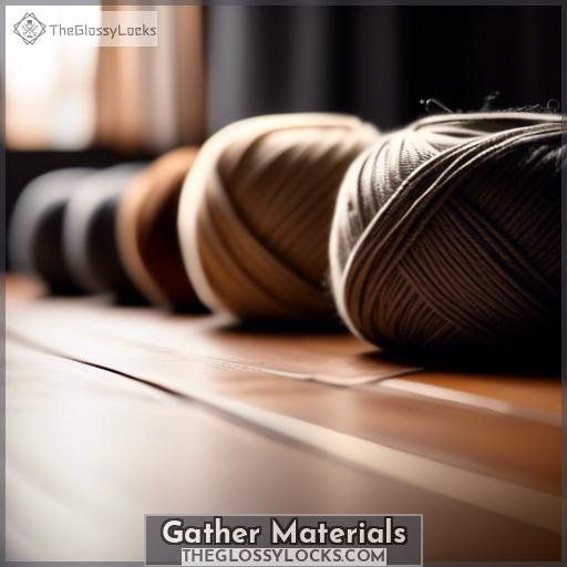 Gather Materials Gather Materials