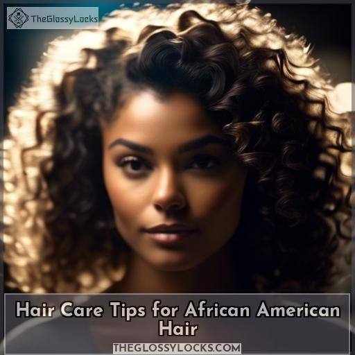 Hair Care Tips for African American Hair