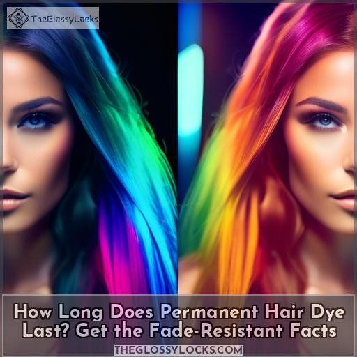 How Long Does Permanent Hair Dye Last? Get the FadeResistant Facts
