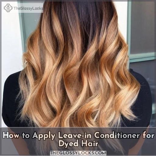 How to Apply Leave-in Conditioner for Dyed Hair