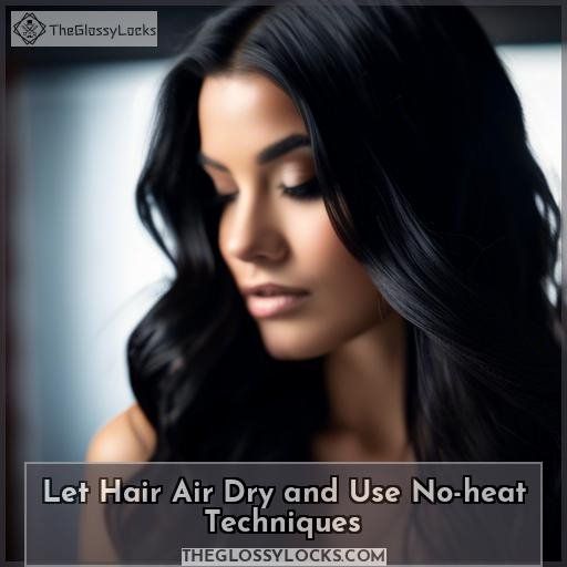 Let Hair Air Dry and Use No-heat Techniques