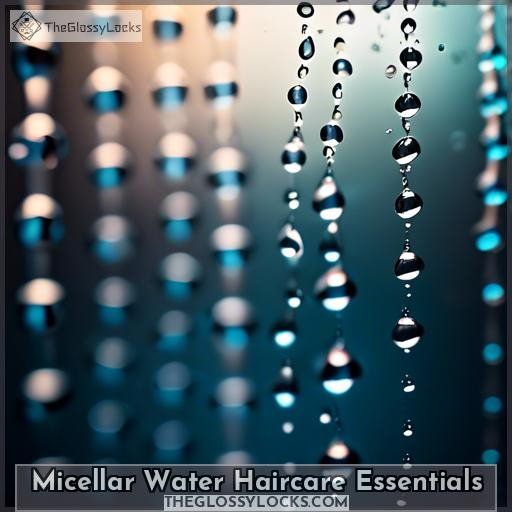 Micellar Water Haircare Essentials